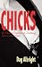 Chicks: A User's Guide to Dating, Love and Sex