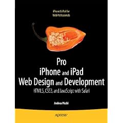 Pro iPhone and iPad Web Design and Development: HTML5, CSS3, and JavaScript with Safari