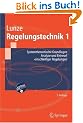 Regelungstechnik 1: Systemtheoretische Grundlagen, Analyse und Entwurf einschleifiger Regelungen (Springer-Lehrbuch)