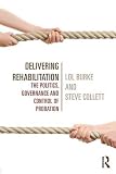 Delivering rehabilitation : the politics, governance and control of probation