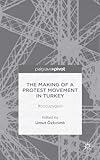 The making of a protest movement in Turkey : #occupygezi