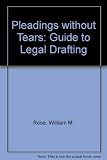 Pleadings without tears : a guide to legal drafting