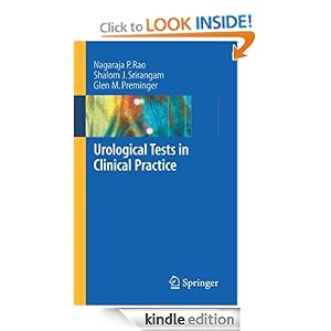 Urological Tests in Clinical Practice Glenn M. Preminger, Nagaraja P. Rao, Shalom J. Srirangam