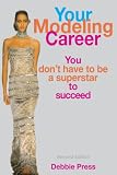 Your Modeling Career: You Don't Have to Be a Superstar to Succeed