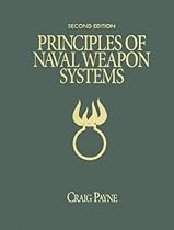 Principles of Naval Weapons Systems: Second Edition (U.S. Naval Institute Blue & Gold Professional Library)