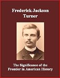 The Significance of the Frontier in American History