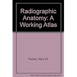 radiographic anatomy a working atlas