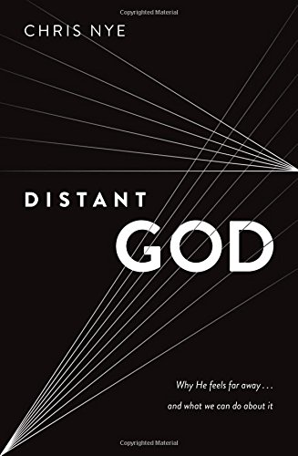Distant God: Why He Feels Far Away...And What We Can Do About It