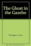 The ghost in the gazebo