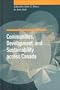 Communities, Development, and Sustainability Across Canada (Sustainability and the Environment Series, 4)