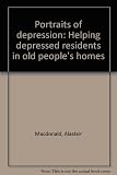 Portraits of depression : helping depressed residents in old people's homes