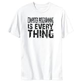 T-Shirt Mens White  Computer Programming is everything  Hobbies