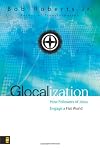 Glocalization: How Followers of Christ Engage the New Flat Earth