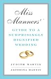 Miss Manners' Guide to a Surprisingly Dignified Wedding