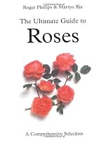 Ultimate Guide to Roses