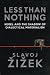 Less Than Nothing: Hegel and the Shadow of Dialectical Materialism