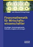 Bild zu: Finanzmathematik f&uuml;r Wirtschaftswissenschaftler: Grundlagen, Anwendungsbeispiele, Fallstudien, Aufgaben und L&ouml;sungen