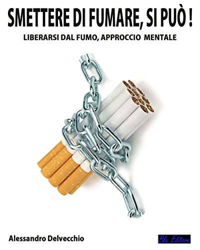 Smettere di fumare, si può! (Italian Edition)