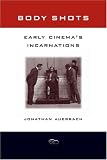 Body Shots: Early Cinemas Incarnations