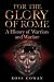 For the Glory of Rome: A History of Warriors and Warfare