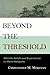 Beyond the Threshold: Afterlife Beliefs and Experiences in World Religions