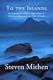 To the Islands: An Archaeologist's Relentless Quest to Find the Prehistoric Hunter-Gatherers of the Hebrides