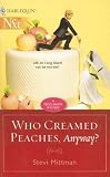 Who Creamed Peaches, Anyway? (Harlequin Next)