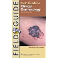 Field Guide to Clinical Dermatology (Field Guide Series) by David H Frankel