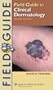 Field Guide to Clinical Dermatology (Field Guide Series)