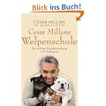 Cesar Millans Welpenschule: Die richtige Hundeerziehung von Anfang an