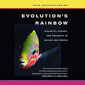 Evolution’s Rainbow: Diversity, Gender, and Sexuality in Nature and People, with a New Preface | [Joan Roughgarden]