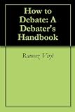How to Debate: A Debater's Handbook
