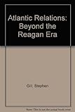 Atlantic relations : beyond the Reagan era