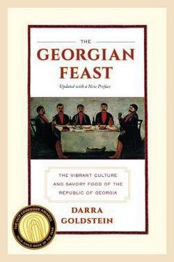 Darra Goldstein: The Georgian Feast : The Vibrant Culture and Savory Food of the Republic of Georgia (Paperback - Revised Ed.); 2013 Edition