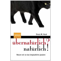 �bernat�rlich? nat�rlich!: Warum wir an das Unglaubliche glauben