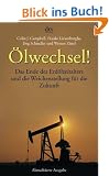 �lwechsel!: Das Ende des Erd�lzeitalters und die Weichenstellung f�r die Zukunft
