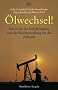 �lwechsel!: Das Ende des Erd�lzeitalters und die Weichenstellung f�r die Zukunft
