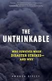 The Unthinkable: Who Survives When Disaster Strikes - and Why
