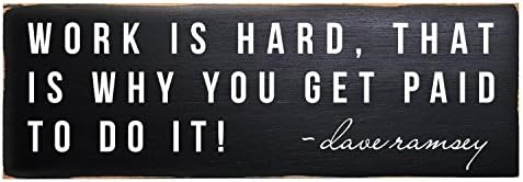Dave Ramsey Work is Hard, That is Why You Get Paid to Do It Wood Sign, , Wood Inspirational Signs with Dave ramsey Quote, Inspirational Wall Sign