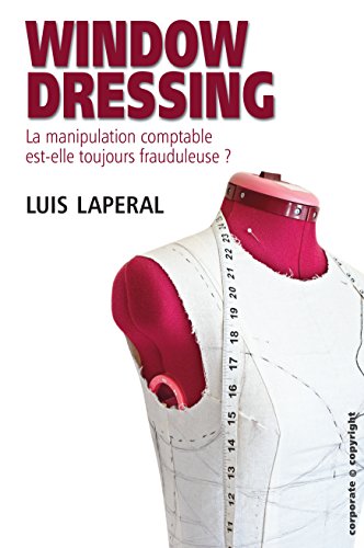 Window dressing: La manipulation comptable est-elle toujours frauduleuse ? (French Edition)