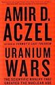 Uranium Wars: The Scientific Rivalry that Created the Nuclear Age (MacSci)