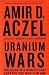 Uranium Wars: The Scientific Rivalry that Created the Nuclear Age (MacSci)