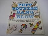 Puff squeeze bang blow : the science and technology of forces, air and sound