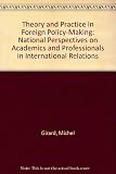 Theory and practice in foreign policy-making : national perspectives on academics and professionals in international relations