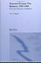 Outcast Europe: The Balkans 1789-1989: From the Ottomans to Milosevic