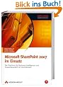 Microsoft SharePoint 2007 im Einsatz. F�r Anwender, Administratoren und Entwickler
