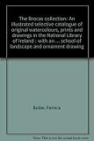The Brocas collection : an illustrated selective catalogue of original watercolours, prints and drawings in the National Library of Ireland : with an account of the Brocas family and their contributio