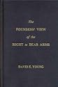 The Founders' View of the Right to Bear Arms: A Definitive History of the Second Amendment
