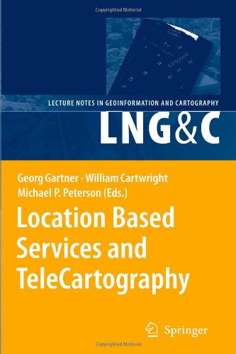 Location Based Services and TeleCartography (Lecture Notes in Geoinformation and Cartography)