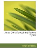 James Clerk Maxwell and Modern Physics